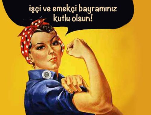 1 Mayıs İşçi Bayramınız Kutlu Olsun